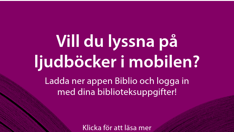 Vill du lyssna på ljudböcker i mobilen? Ladda ner appen Biblio och logga in med dina biblioteksuppgifter! Klicka på bilden för mer information.