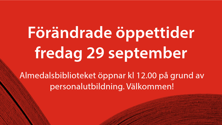 Ändrade öppettider fredag 29 september. Almedalsbiblioteket öppnar kl 12.00 på grund av personalutbildning. Välkommen!