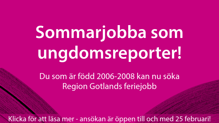 Sommarjobba som ungdomsreporter! Du som är född 2006-2008 kan nu söka till Region Gotlands reporterskola. Klicka för att läsa mer - ansökan är öppen till och med 25 februari!